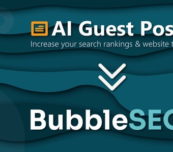 Post Thumbnail - AI Guest Posts is now Bubble SEO: the content marketing platform.